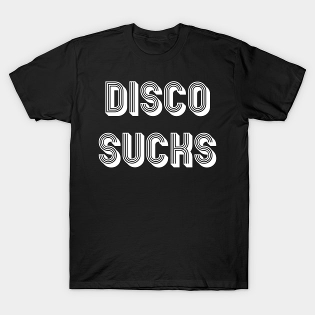 DISCO SUCKS T-Shirt by TheCosmicTradingPost